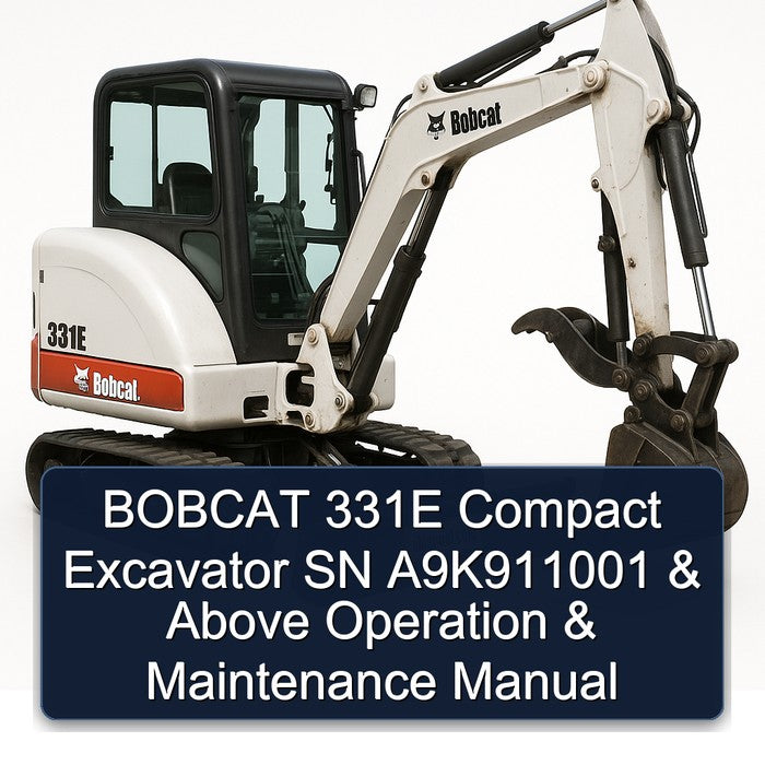 Bobcat 331E Compact Excavator SN A9k911001 Above Operation Service Repair Workshop Manual