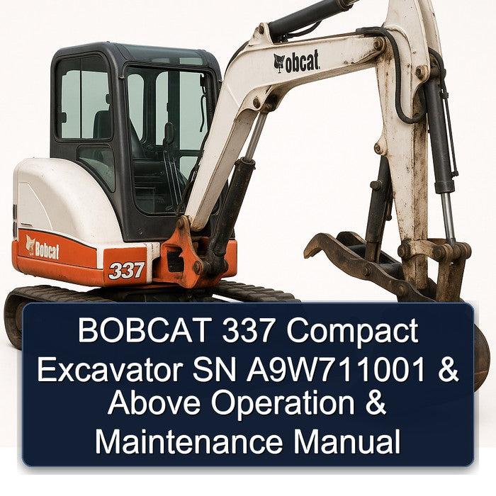 Bobcat 337 Compact Excavator SN A9w711001 Above Operation Service Repair Workshop Manual