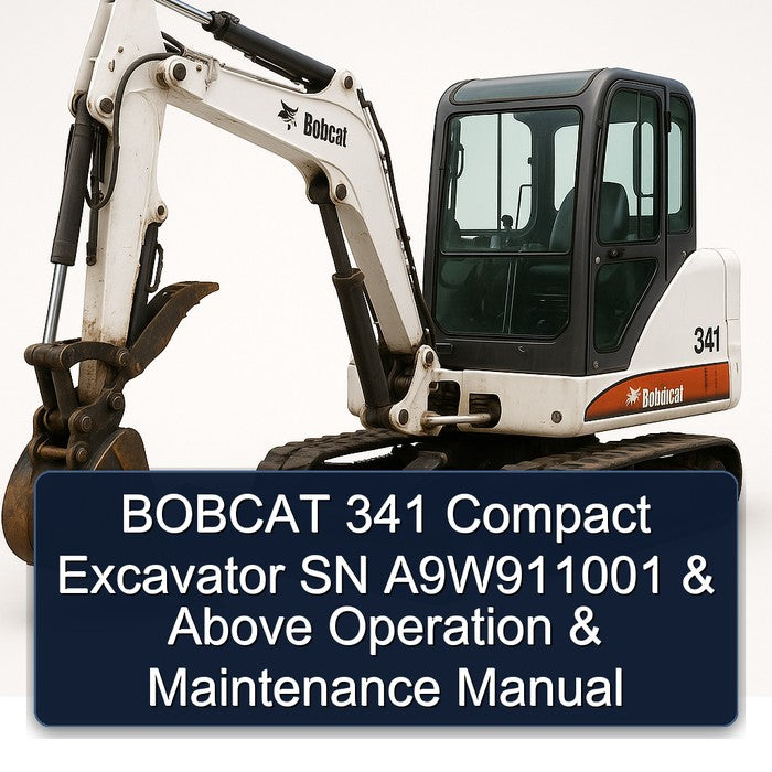 Bobcat 341 Compact Excavator SN A9w911001 Above Operation Service Repair Workshop Manual
