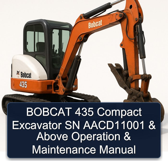 Bobcat 435 Compact Excavator SN Aacd11001 Above Operation Service Repair Workshop Manual