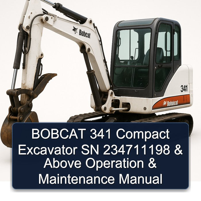 Bobcat 341 Compact Excavator SN 234711198 Above Operation Service Repair Workshop Manual