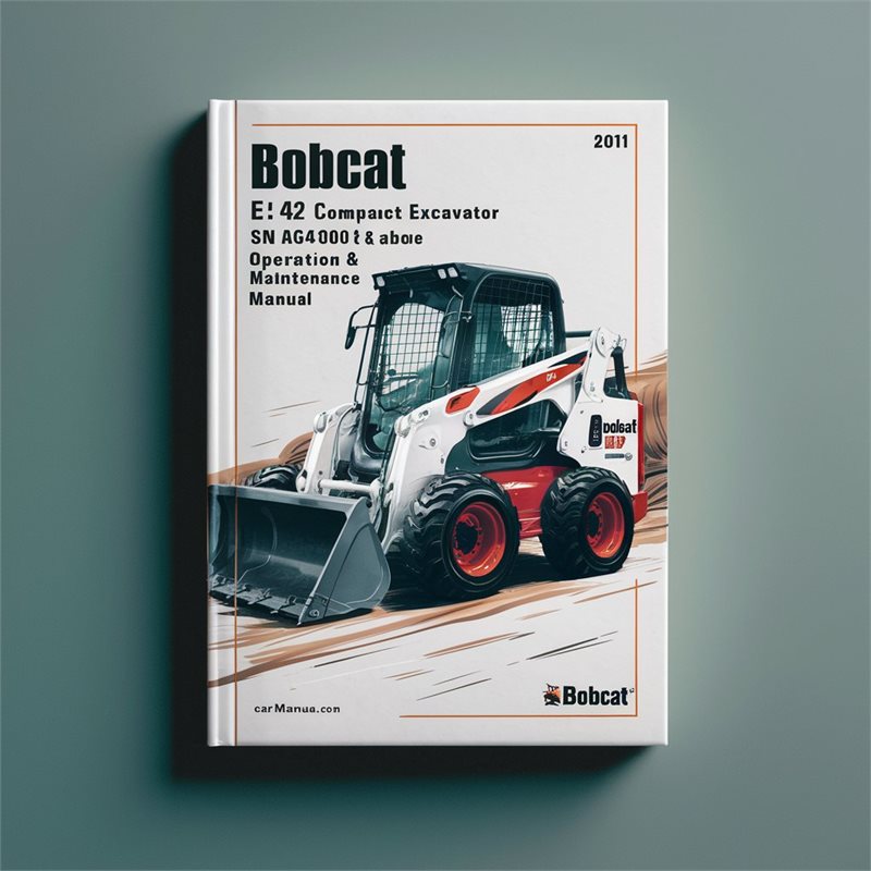2011 Bobcat E42 Compact Excavator SN AG3411001 Above Operation Service Repair Workshop Manual