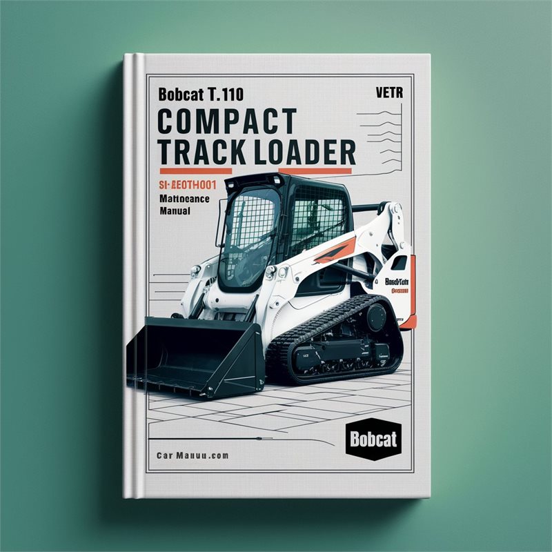 Bobcat T110 Compact Track Loader SN Ae0h11001 Above Operation Service Repair Workshop Manual