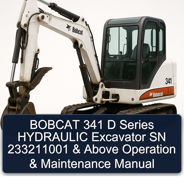 Bobcat 341 D Series Hydraulic Excavator SN 233211001 Above Operation Service Repair Workshop Manual