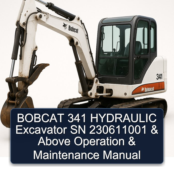 Bobcat 341 Hydraulic Excavator SN 230611001 Above Operation Service Repair Workshop Manual