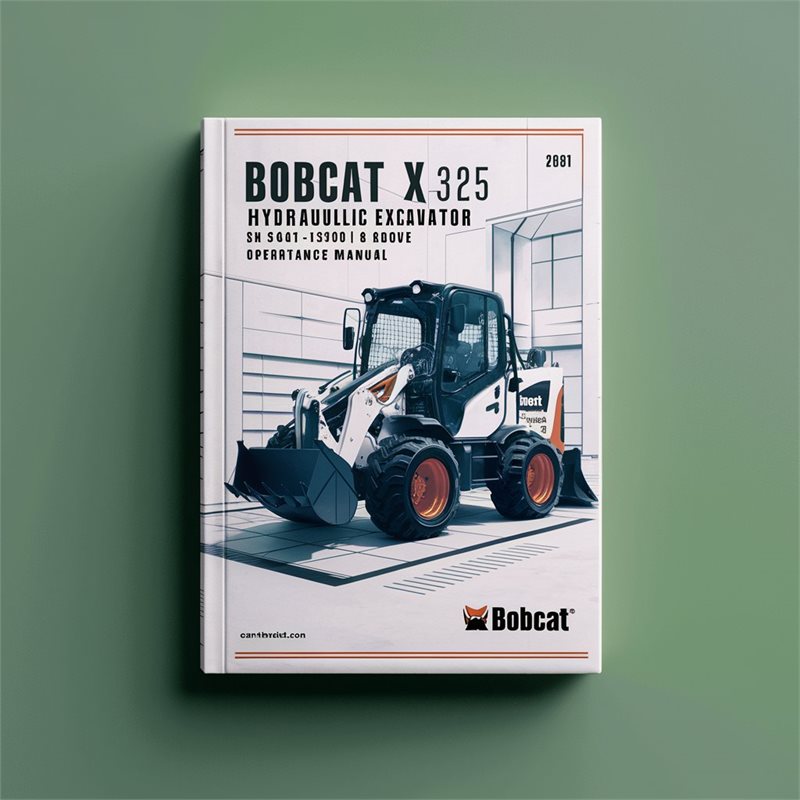 Bobcat X 325 Hydraulic Excavator SN 514013001 Above Operation Service Repair Workshop Manual