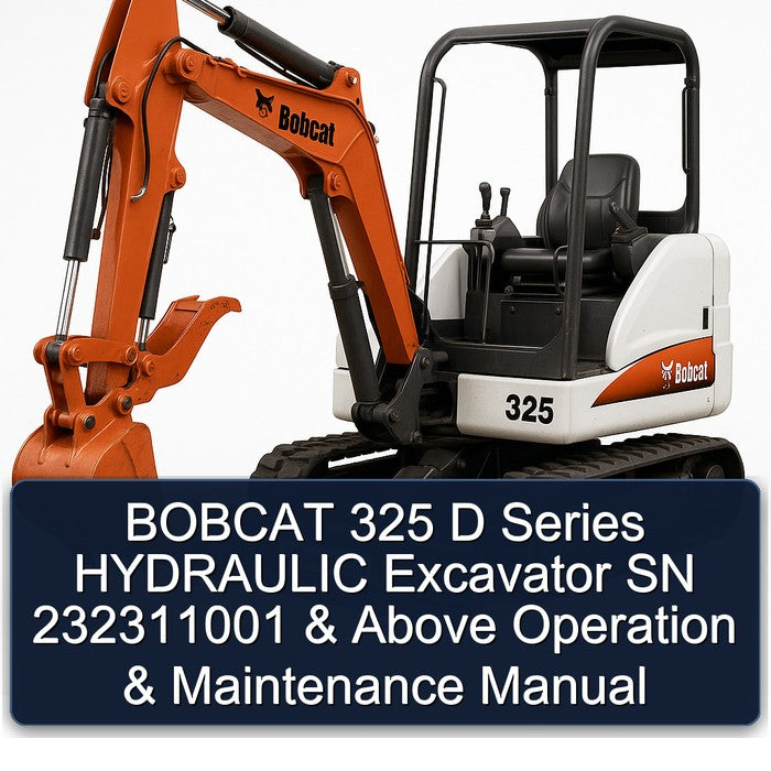 Bobcat 325 D Series Hydraulic Excavator SN 232311001 Above Operation Service Repair Workshop Manual