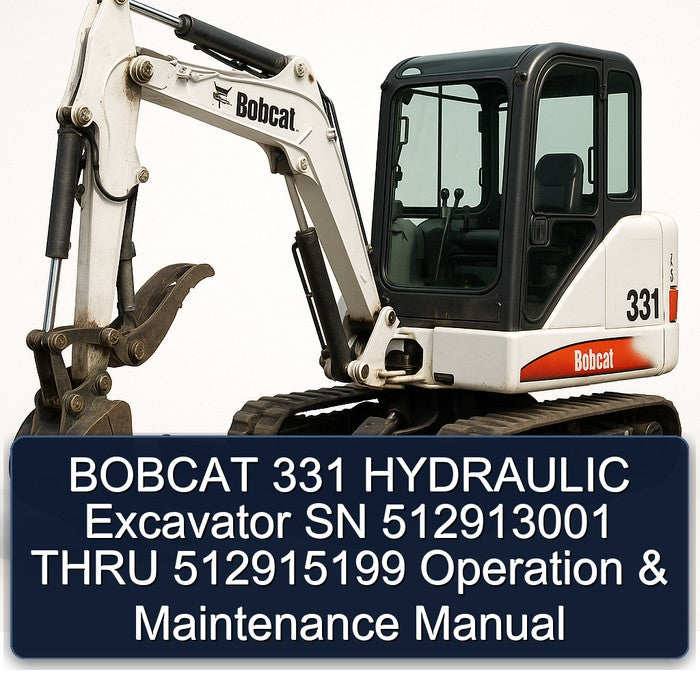 Bobcat 331 Hydraulic Excavator SN 512913001 Thru 512915199 Operation Service Repair Workshop Manual