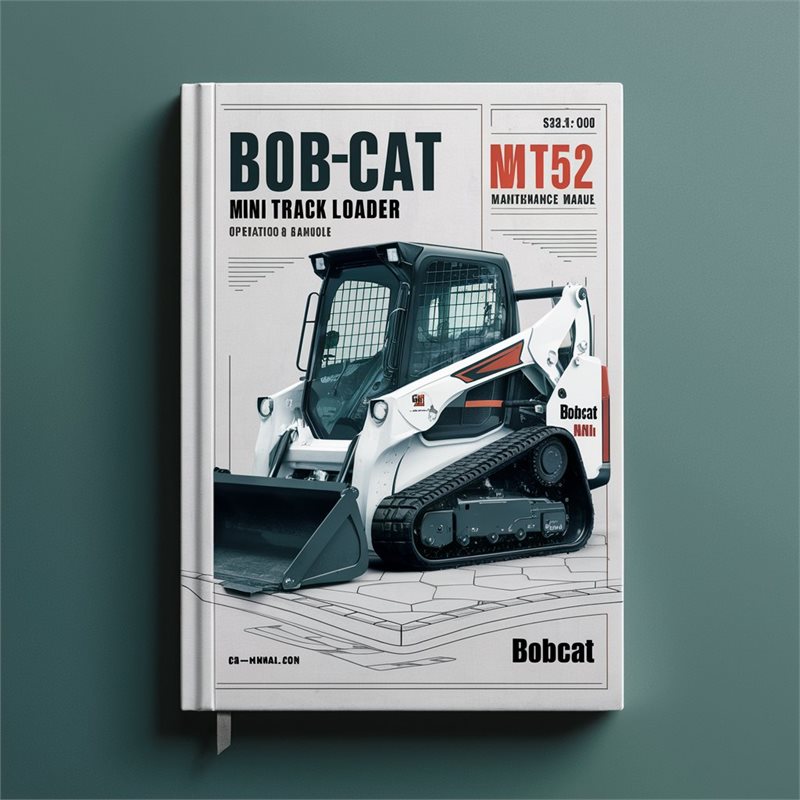 Bobcat MT52 Mini Track Loader SN 523611001 Above Operation Service Repair Workshop Manual