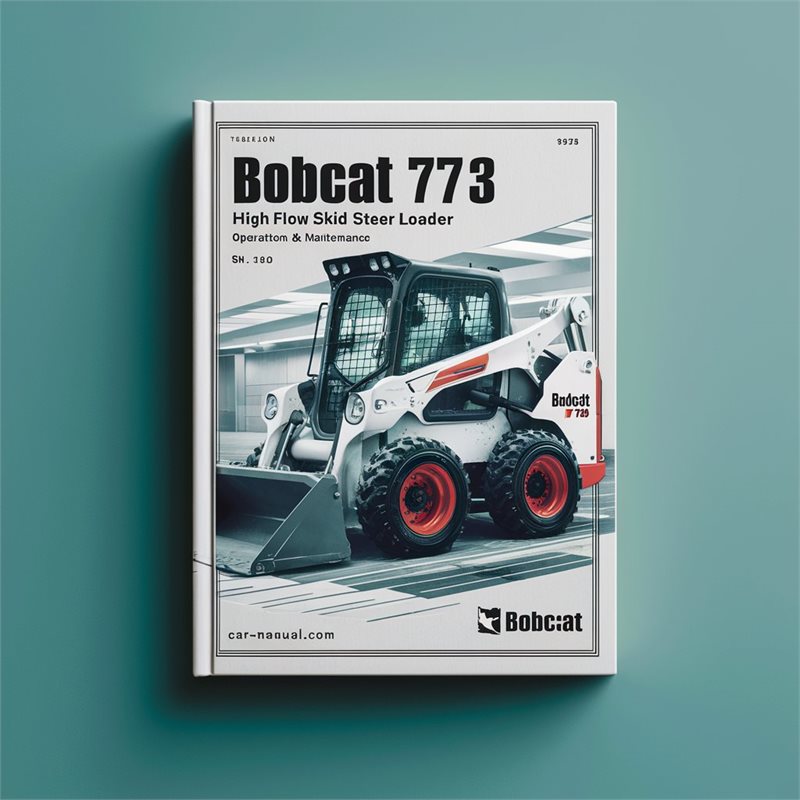 Bobcat 773 High Flow Skid Steer Loader SN 518111001 Above Operation Service Repair Workshop Manual