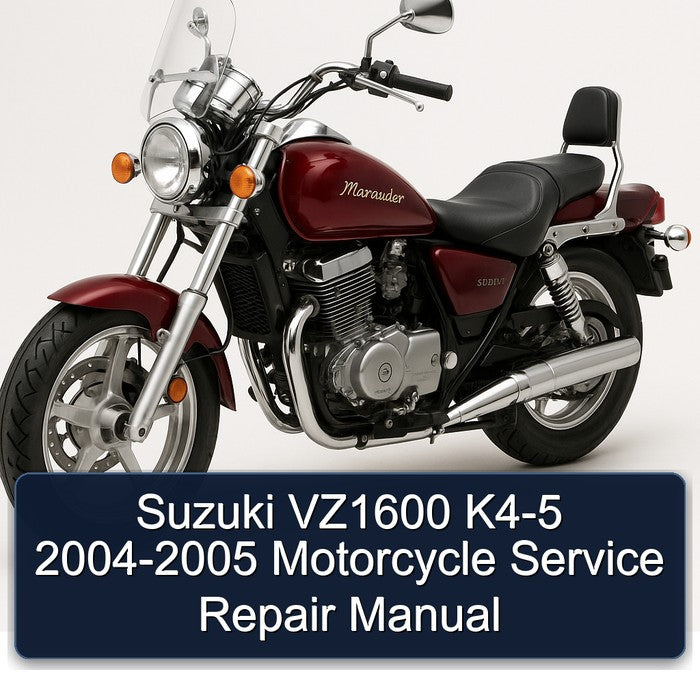 2004-2005 Suzuki VZ1600 K4-5 - Motorcycle Service Repair Workshop Manual