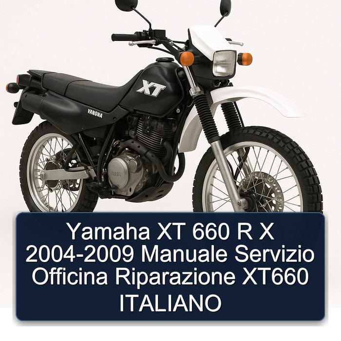 2004-2009 Yamaha XT Models 660 R X - Manuale Servizio Officina Riparazione XT660 Italiano Service Repair Workshop Manual