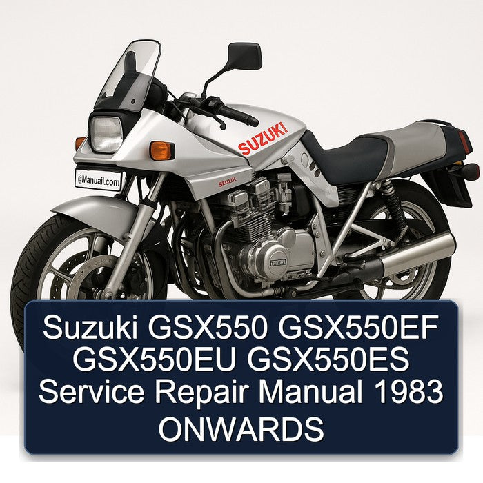 1983 Suzuki GSX Series GSX550 GSX550EF GSX550EU GSX550ES Onwards Service Repair Workshop Manual