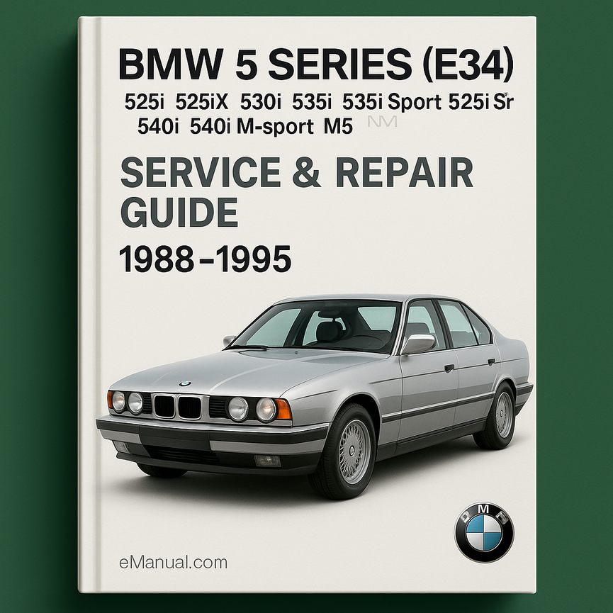 BMW 5 Series (E34) (525i 525iX 530i 535i 535i Sport & 525i Sport 540i 540i M-sport M5) Service Repair Guide 1988 1989 1990 1991 1992 1993 1994 1995