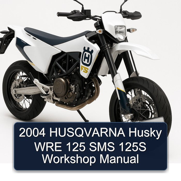 2004 Husqvarna SMS Models Husky WRE 125 125S Service Repair Workshop Manual