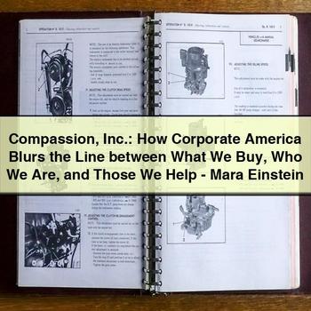 Compassion Inc.: How Corporate America Blurs the Line between What We Buy Who We Are and Those We Help-Mara Einstein