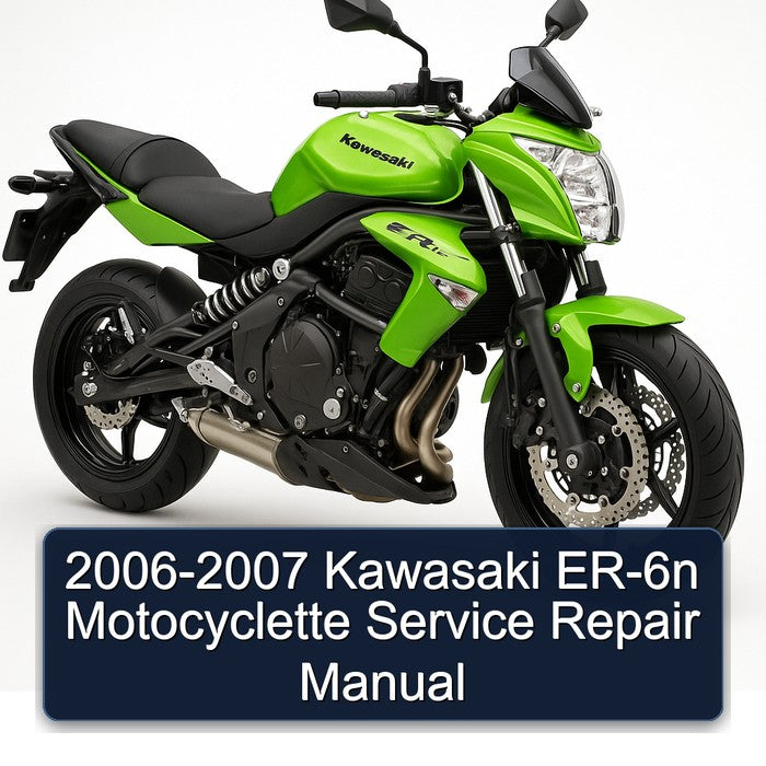 2006-2007 Kawasaki ER Models ER-6N Motocyclette Service Repair Workshop Manual
