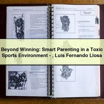 Beyond Winning: Smart Parenting in a Toxic Sports Environment-Luis Fernando Llosa