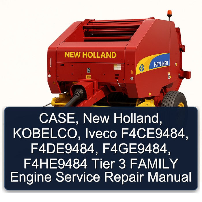 Case, New Holland, Kobelco, Iveco F4ce9484, F4de9484, F4ge9484, F4he9484 Tier 3 Family Engine Service Repair Workshop Manual
