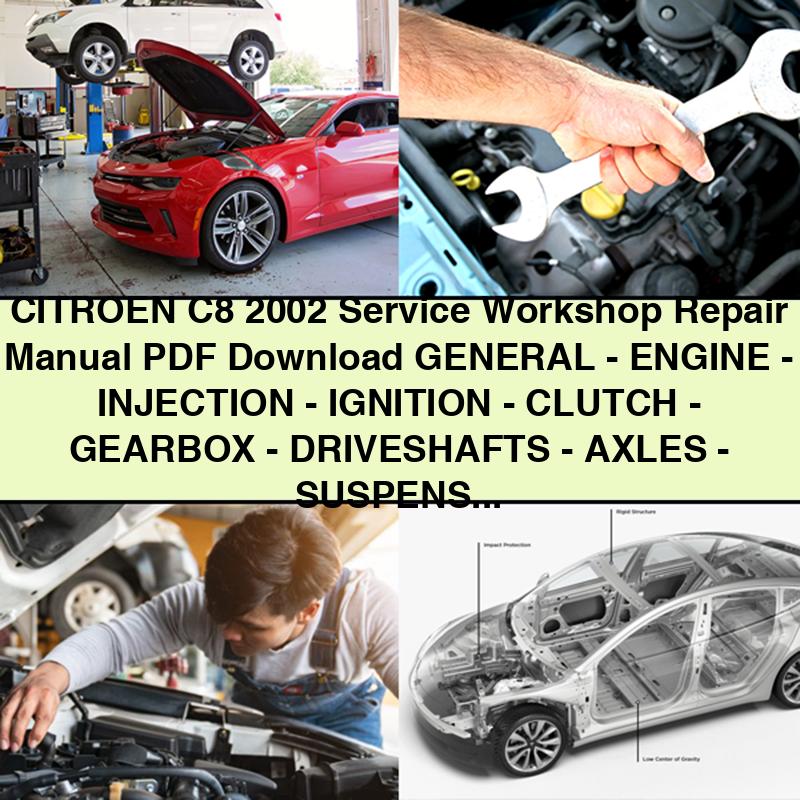 CITROEN C8 2002 Service Workshop Repair Manual  General-Engine-INJECTION-IGNITION-CLUTCH-Gearbox-DRIVESHAFTS-AXLES-SUSPENSION-SteerING-BRAKES