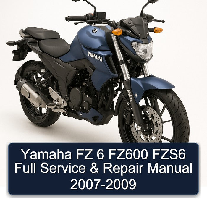 2007-2009 Yamaha FZ Models 6 FZ600 FZS6 Service Repair Workshop Manual