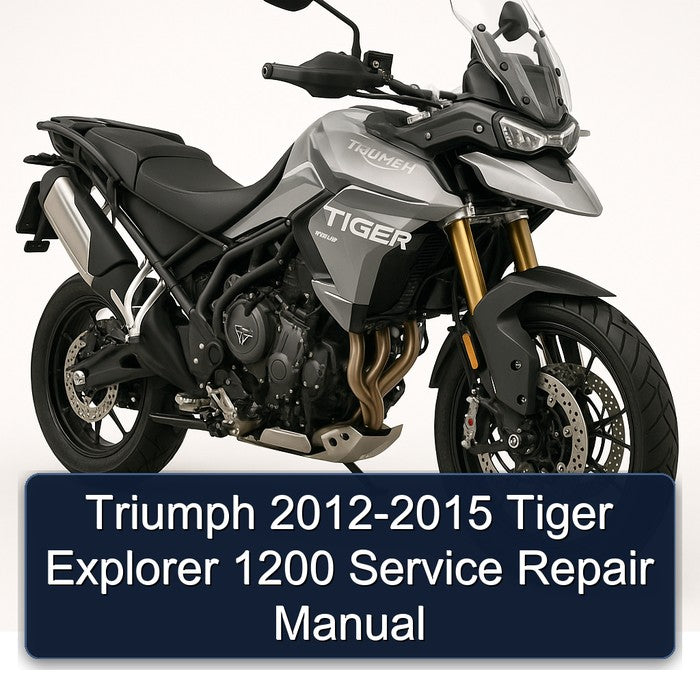 2012-2015 Triumph Tiger Models Explorer 1200 Service Repair Workshop Manual