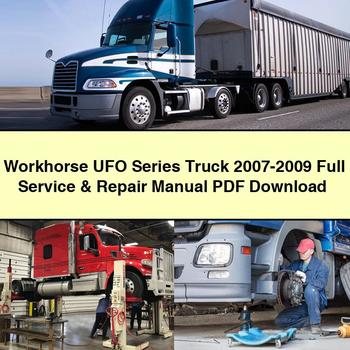 2007-2009 Workhorse UFO Series Truck Service Repair Workshop Manual
