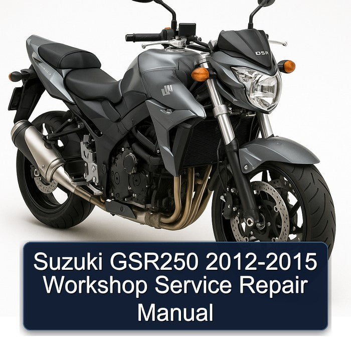 2012-2015 Suzuki GSR Models GSR250 Service Repair Workshop Manual