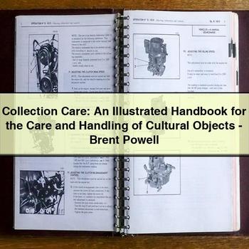 Collection Care: Illustrated Care Handling Cultural Objects-brent Powell Service Repair Workshop Manual