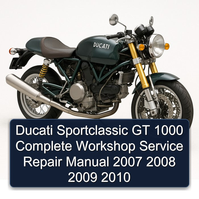 2007-2010 Ducati Sportclassic GT 1000 Service Repair Workshop Manual
