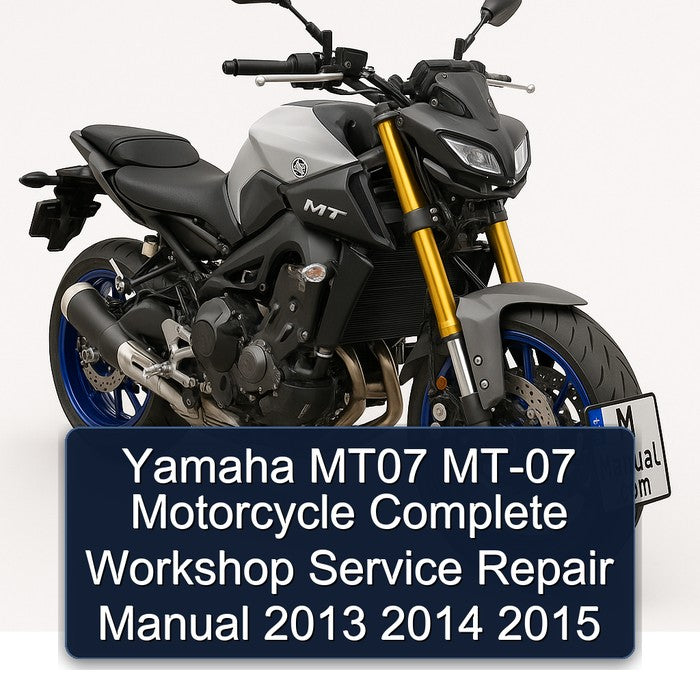 2013-2015 Yamaha MT Series MT07 MT-07 Motorcycle Service Repair Workshop Manual