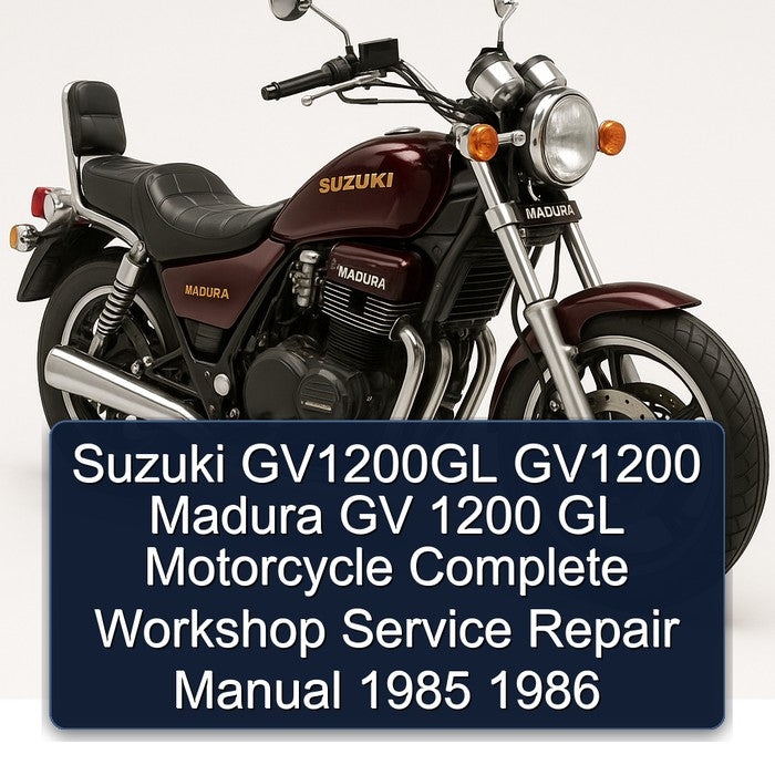 1985-1986 Suzuki Madura GV1200GL GV1200 GV 1200 GL Motorcycle Service Repair Workshop Manual
