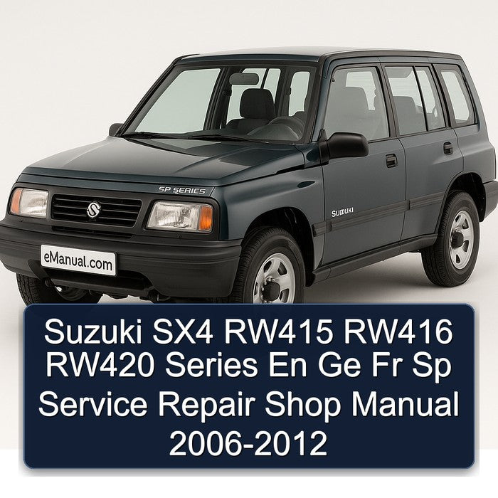 2006-2012 Suzuki SX4 RW415 RW416 RW420 Series En Ge Fr Sp Shop Service Repair Workshop Manual