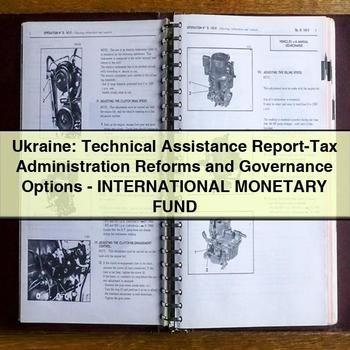Mini Ukraine: Assistance Report-tax Administration Reforms Governance Options-international Monetary Fund Service Repair Workshop Manual