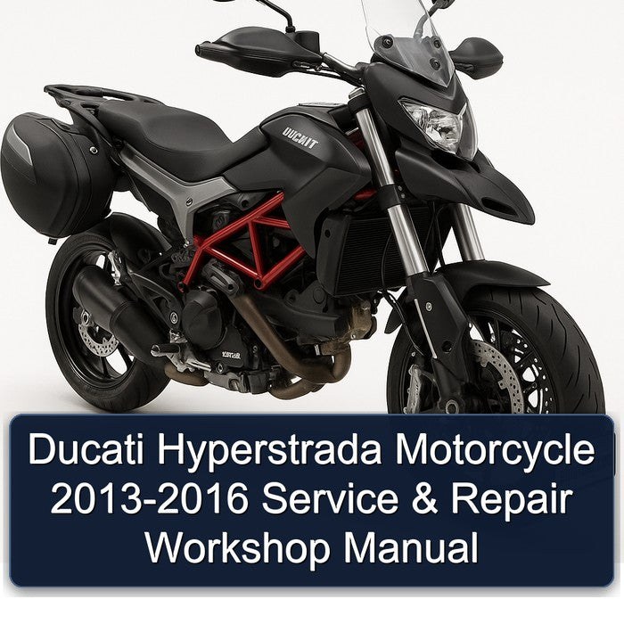 2013-2016 Ducati Hyperstrada Motorcycle Service Repair Workshop Manual