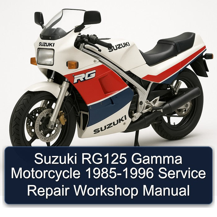 1985-1996 Suzuki RG Series RG125 Gamma Motorcycle Service Repair Workshop Manual