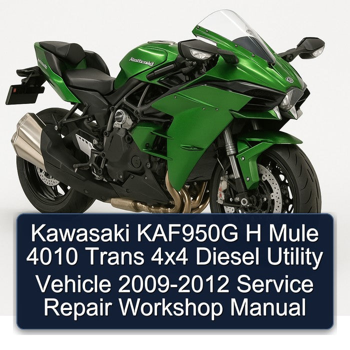 2009-2012 Kawasaki H Series KAF950G Mule 4010 Trans 4x4 Diesel Utility Vehicle Service Repair Workshop Manual