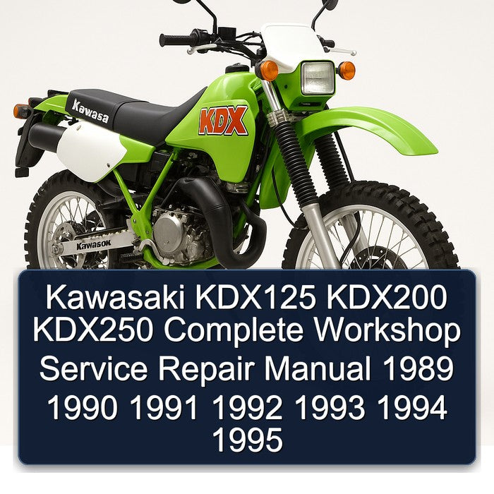 1989-1995 Kawasaki KDX Models KDX125 KDX200 KDX250 Service Repair Workshop Manual