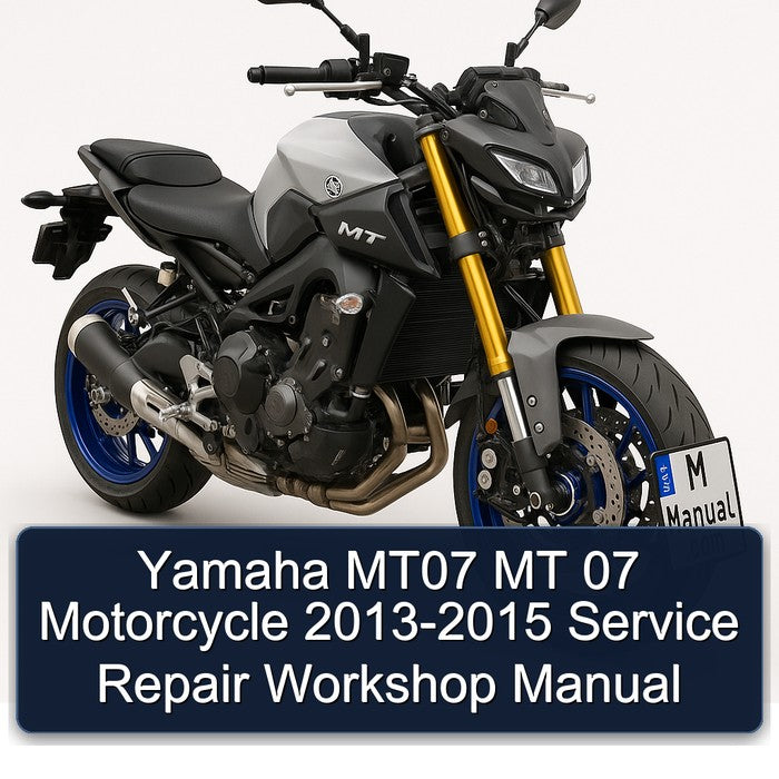 2013-2015 Yamaha MT Series MT07 07 Motorcycle Service Repair Workshop Manual