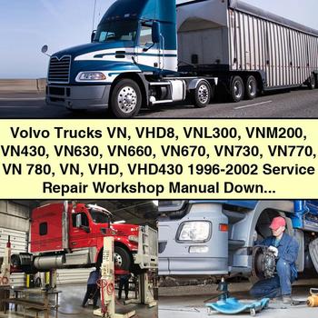 1996-2002 Volvo VHD Trucks VN VHD8 VNL300 VNM200 VN430 VN630 VN660 VN670 VN730 VN770 780 VHD430 Service Repair Workshop Manual