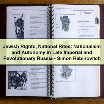 Jewish Rights National Rites: Nationalism and Autonomy in Late Imperial and Revolutionary Russia-Simon Rabinovitch