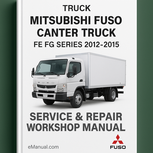 Mitsubishi Fuso Canter Truck FE FG Series 2012-2015 Service Repair Workshop Manual