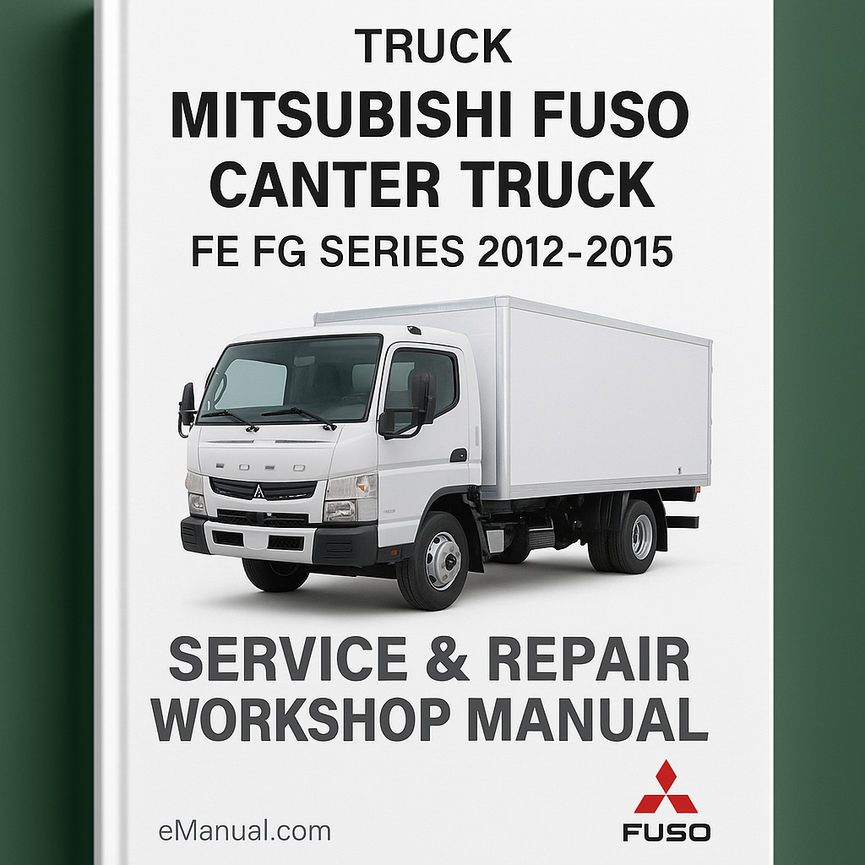 Mitsubishi Fuso Canter Truck FE FG Series 2012-2015 Service Repair Workshop Manual