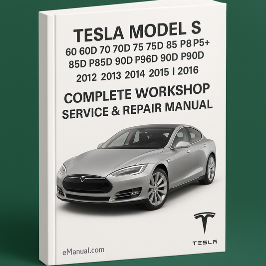Tesla Model S 60 60D 70 70D 75 75D 85 P85 P85+ 85D P85D 90D P90D 100D P100D Complete Workshop Service Repair Manual 2012 2013 2014 2015 2016