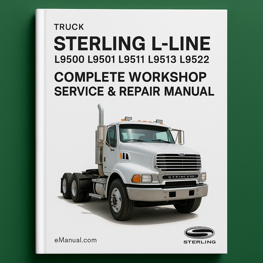 Sterling L-Line L9500 L9501 L9511 L9513 L9522 Truck Complete Workshop Service Repair Manual