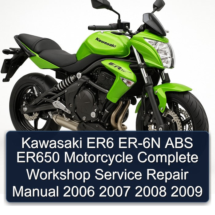 2006-2009 Kawasaki ER Models ER6 ER-6N ABS ER650 Motorcycle Service Repair Workshop Manual