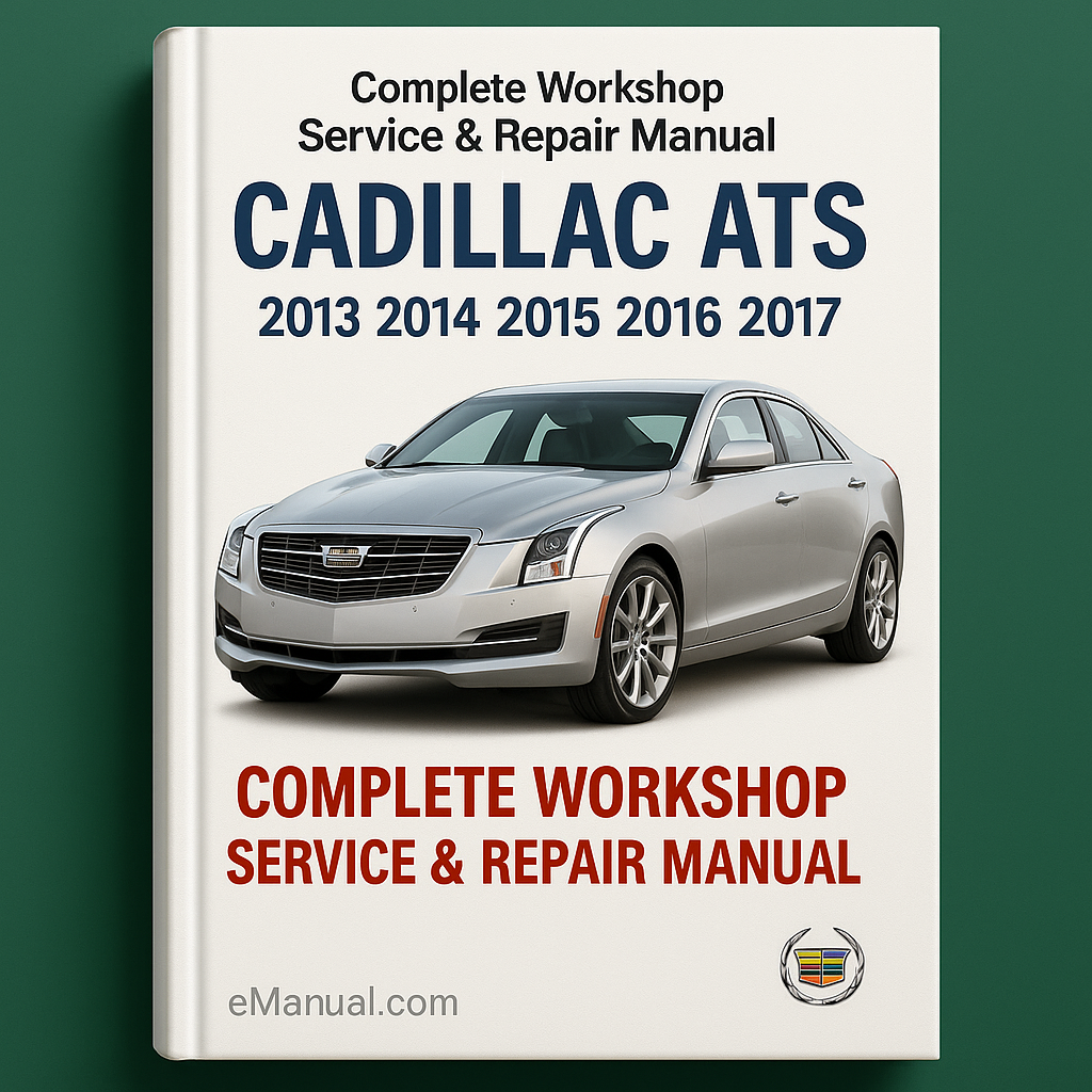Cadillac ATS Complete Workshop Service Repair Manual 2013 2014 2015 2016 2017