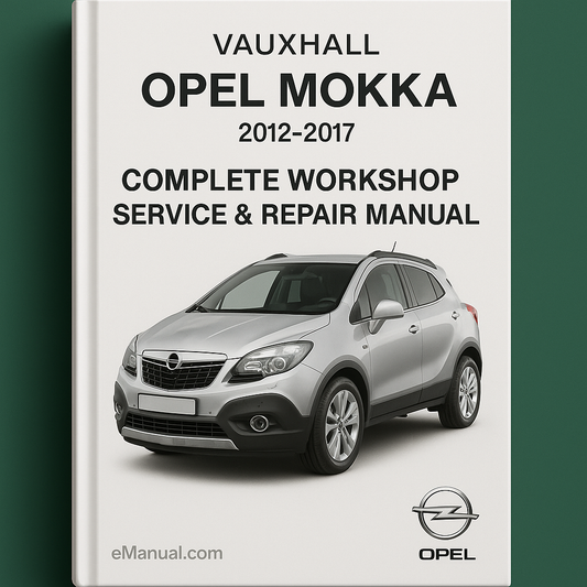 Vauxhall Opel Mokka Complete Workshop Service Repair Manual 2012 2013 2014 2015 2016 2017