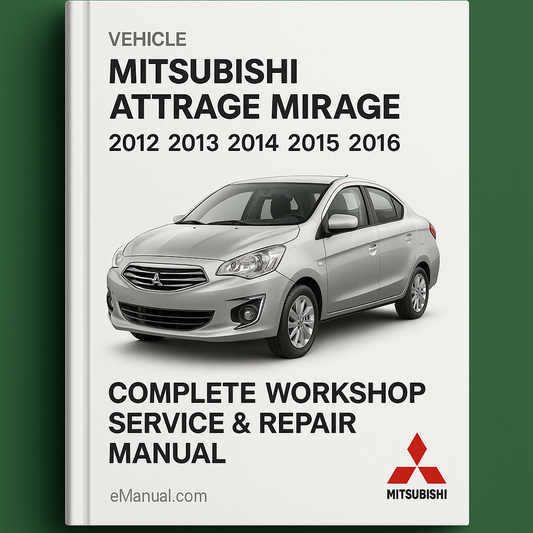 Mitsubishi Attrage Mirage Complete Workshop Service Repair Manual 2012 2013 2014 2015 2016