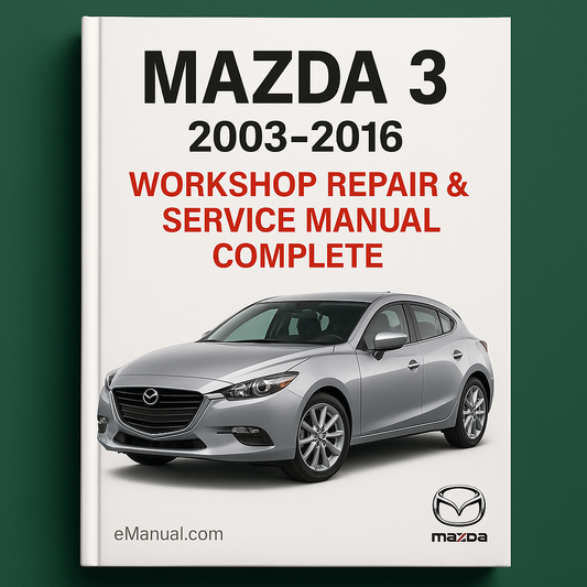 Mazda 3 2003-2016 Workshop Repair & Service Manual Complete